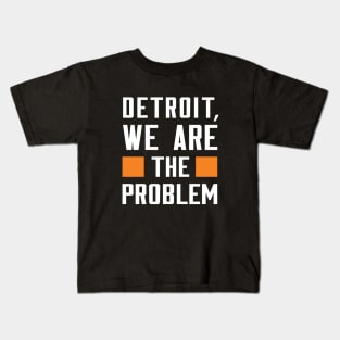 Detroit, We Are The Problem - Spoken From Space Kids T-Shirt